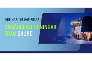 Shure bjuder in till webbinar om ISE nyheterna